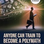 anyone can train to become a polymath